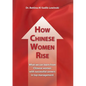 How Chinese Women Rise. What we can learn from Chinese women with successful careers in top management - Paperback