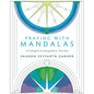 Praying with Mandalas: A Colorful, Contemplative Practice - Paperback