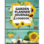 Garden Planner Journal and Log Book: A Complete Gardening Organizer Notebook for Garden Lovers to Track Vegetable Growing, Gardening Activities and Pl - Paperback
