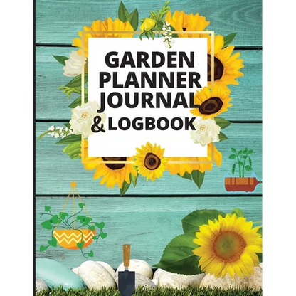 Garden Planner Journal and Log Book: A Complete Gardening Organizer Notebook for Garden Lovers to Track Vegetable Growing, Gardening Activities and Pl - Paperback