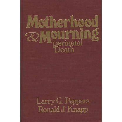 Motherhood & Mourning: Perinatal Death - Hardcover