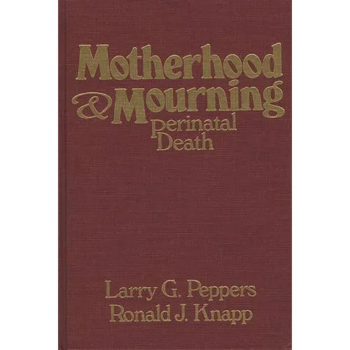 Motherhood & Mourning: Perinatal Death - Hardcover