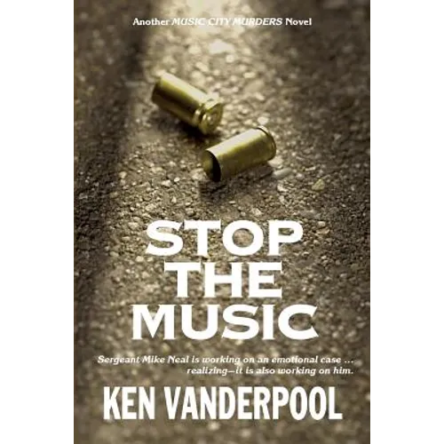 Stop The Music: Sergeant Mike Neal is working on an emotional case ... realizing--it is also working on him. - Paperback