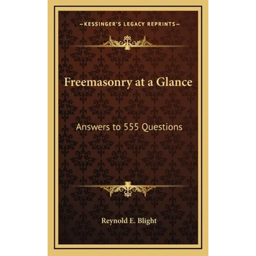 Freemasonry at a Glance: Answers to 555 Questions - Hardcover