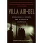 Villa Air-Bel: World War II, Escape, and a House in Marseille - Paperback