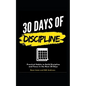 30 Days of Discipline: Practical Habits to Build Discipline and Focus in the Next 30 Days - Paperback