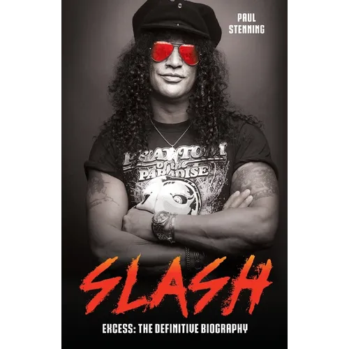 Slash - Surviving Guns N' Roses, Velvet Revolver and Rock's Snake Pit - Paperback
