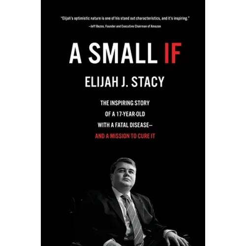 A Small If: The Inspiring Story of a 17-Year-Old with a Fatal Disease-and a Mission to Cure It - Paperback