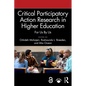 Critical Participatory Action Research in Higher Education: For Us by Us - Paperback