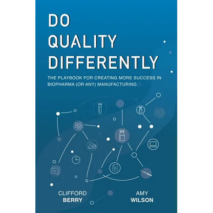 Do Quality Differently: The Playbook for Creating More Success in Biopharma (or any) Manufacturing - Paperback