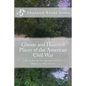 Ghosts and Haunted Places of the American Civil War - Paperback
