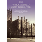 The Whole World Goes to Hunter: Creating a Culture of Excellence and Activism, 1870-1964 - Paperback