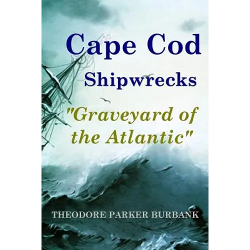 Cape Cod Shipwrecks: Graveyard of the Atlantic - Paperback