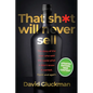"That Sh*t Will Never Sell!": The Story of the Men Who Sold The World What it Didn't Know it Wanted. Again and Again - Paperback