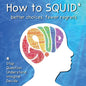 How to SQUID: Better Choices, Fewer Regrets - Paperback