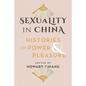 Sexuality in China: Histories of Power and Pleasure - Paperback