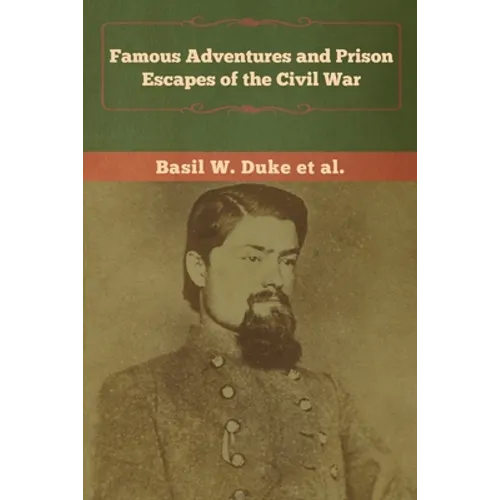Famous Adventures and Prison Escapes of the Civil War - Paperback
