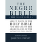The Negro Bible - The Slave Bible: Select Parts of the Holy Bible, Selected for the use of the Negro Slaves, in the British West-India Islands - Hardcover