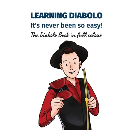 Learning Diabolo - it's never been so easy!: The Diabolo Book in full colour - Paperback
