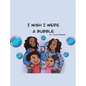 I Wish I Were a Bubble - Hardcover