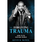 Forgiving Trauma: How to Fix Our Mad World - Paperback