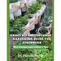 Raised Bed and Container Gardening Guide for Beginners: with Recipes and Culinary Tips: The Ultimate Step-by-Step Guide for Beginner-Friendly Handbook - Paperback