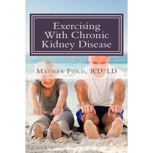 Exercising With Chronic Kidney Disease: Solutions to an Active Lifestyle - Paperback