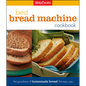 Betty Crocker's Best Bread Machine Cookbook: The Goodness of Homemade Bread the Easy Way - Hardcover