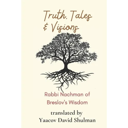 Truth, Tales and Visions: Rabbi Nachman of Breslov's Wisdom - Paperback