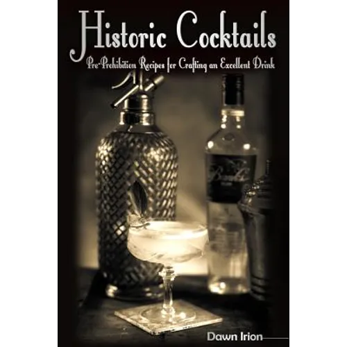 Historic Cocktails: Pre-Prohibition Recipes for Crafting an Excellent Drink - Paperback