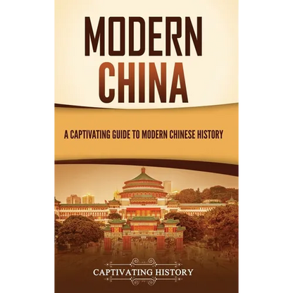 Modern China: A Captivating Guide to Modern Chinese History - Hardcover