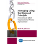 Managing Using the Diamond Principle: Innovating to Effect Organizational Process Improvement - Paperback