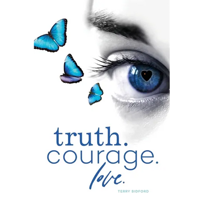Truth. Courage. Love. - Paperback