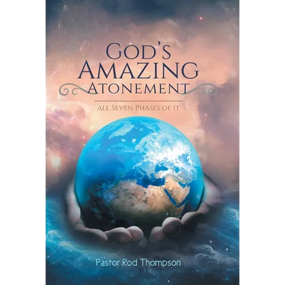 God's Amazing Atonement: All Seven Phases of It - Hardcover