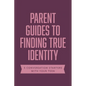 Parent Guides to Finding True Identity: 5 Conversation Starters: Teen Identity / LGBTQ+ and Your Teen / Body Positivity / Eating Disorders / Fear and - Paperback