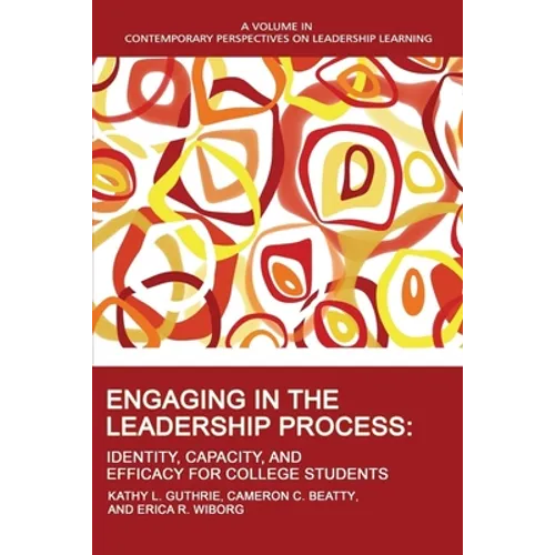 Engaging in the Leadership Process: Identity, Capacity, and Efficacy for College Students - Hardcover
