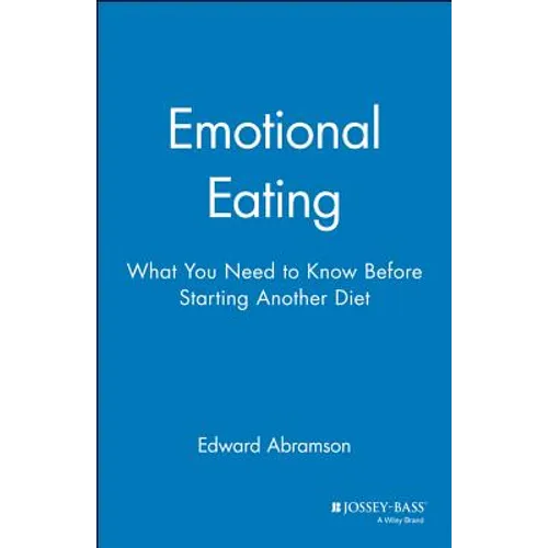 Emotional Eating: What You Need to Know Before Starting Your Next Diet - Paperback