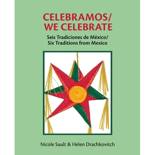 Celebramos/We Celebrate: Seis Tradiciones de México/Six Traditions from Mexico - Paperback