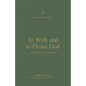To Walk and to Please God: A Theology of 1 and 2 Thessalonians - Paperback