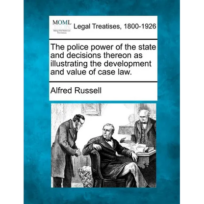 The Police Power of the State and Decisions Thereon as Illustrating the Development and Value of Case Law. - Paperback
