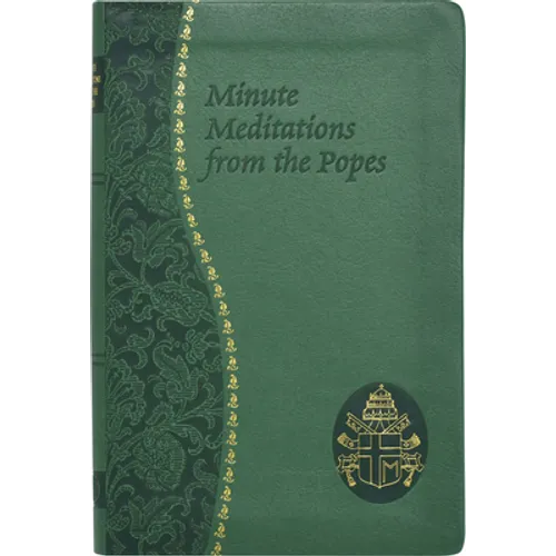 Minute Meditations from the Popes: Minute Meditations for Every Day Taken from the Words of Popes from the Twentieth Century - Imitation Leather