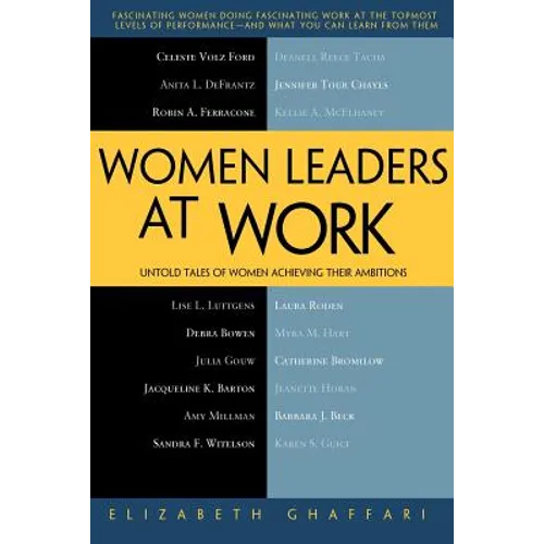 Women Leaders at Work: Untold Tales of Women Achieving Their Ambitions - Paperback