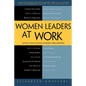 Women Leaders at Work: Untold Tales of Women Achieving Their Ambitions - Paperback