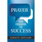 Prayer--Your Foundation for Success - Paperback