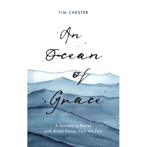 An Ocean of Grace: A Journey to Easter with Great Voices from the Past - Paperback
