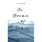 An Ocean of Grace: A Journey to Easter with Great Voices from the Past - Paperback