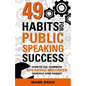 49 Habits for Public Speaking Success: How to Fix Common Speaking Mistakes Quickly and Easily - Paperback