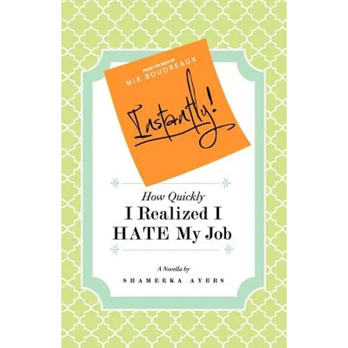 Instantly! How Quickly I Realized I HATE My Job - Paperback