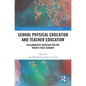 School Physical Education and Teacher Education: Collaborative Redesign for the 21st Century - Paperback