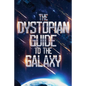 The Dystopian Guide to the Galaxy - Paperback